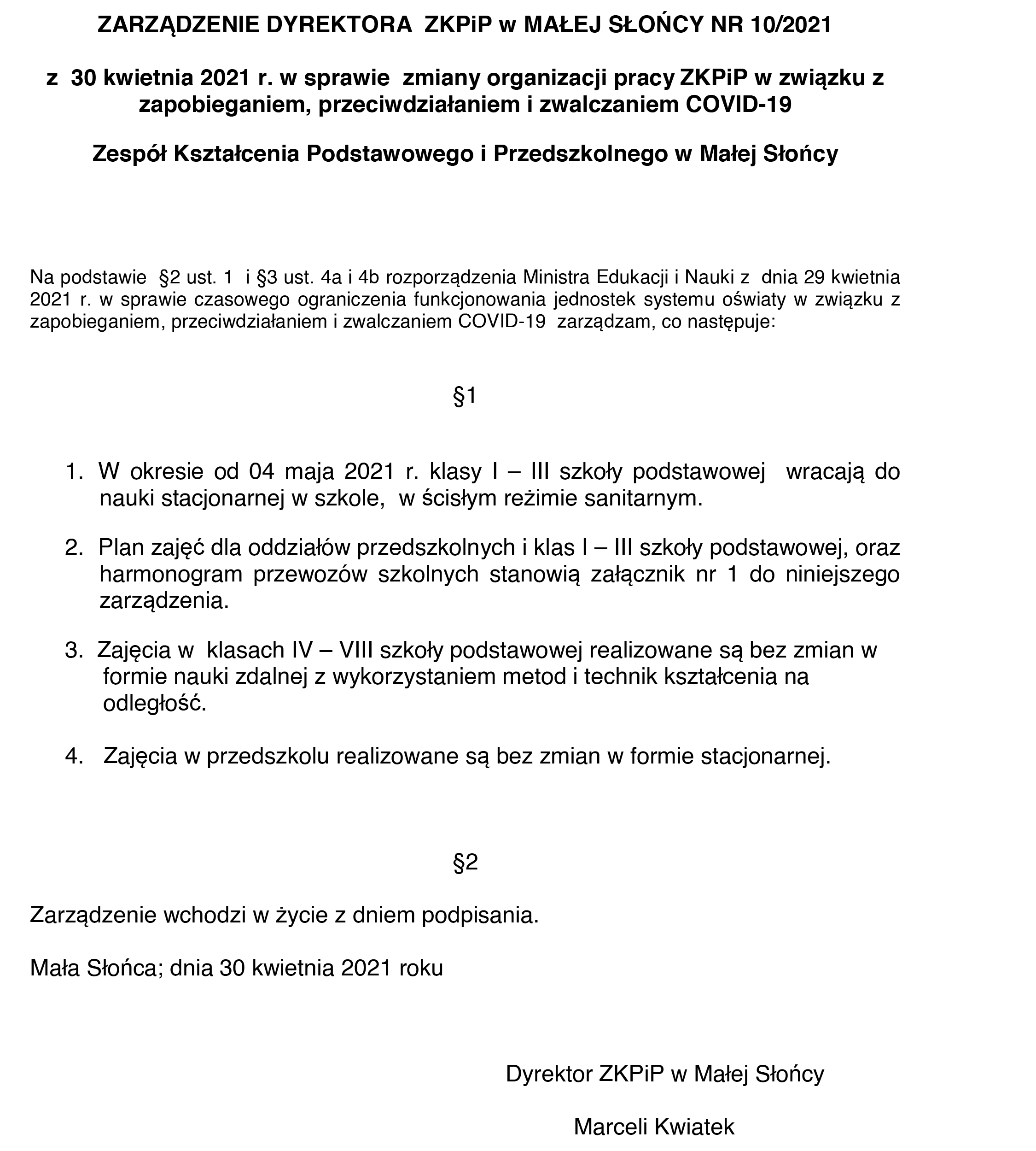 ZARZĄDZENIE DYREKTORA ZKPiP w MAŁEJ SŁOŃCY NR 10/2021 z 30 kwietnia 2021 r. w sprawie zmiany organizacji pracyZKPiP w związku z zapobieganiem, przeciwdziałaniem i zwalczaniem COVID-19 Zespół Kształcenia Podstawowego i Przedszkolnego w Małej Słońcy 