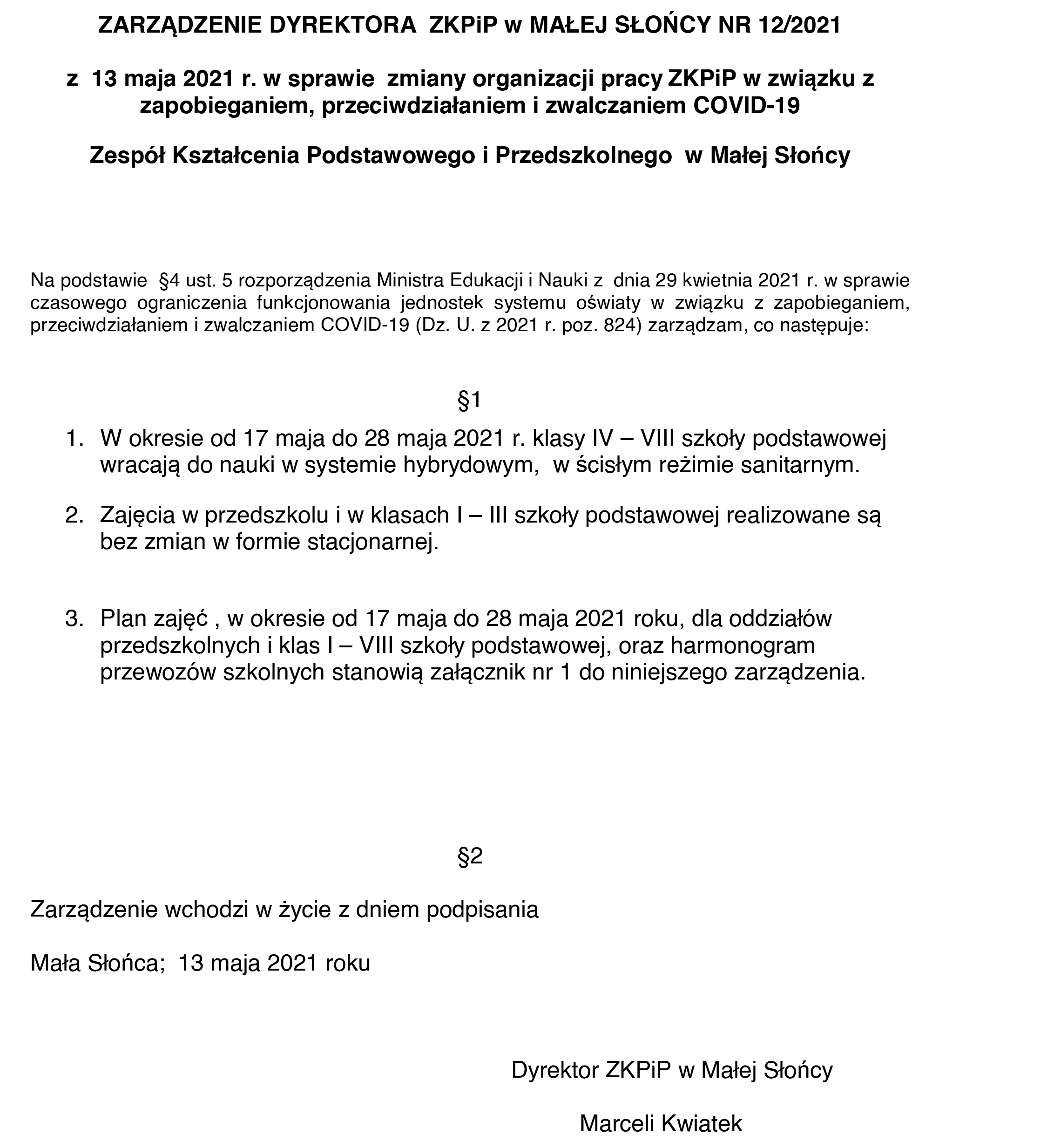ZARZĄDZENIE DYREKTORA ZKPiP w MAŁEJ SŁOŃCY NR 12/2021 z 13 maja 2021 r. w sprawie zmiany organizacji pracy ZKPiP w związku z zapobieganiem, przeciwdziałaniem i zwalczaniem COVID-19 Zespół Kształcenia Podstawowego i Przedszkolnego w Małej Słońcy